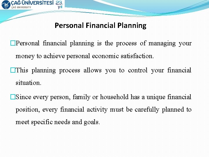 Personal Financial Planning �Personal financial planning is the process of managing your money to