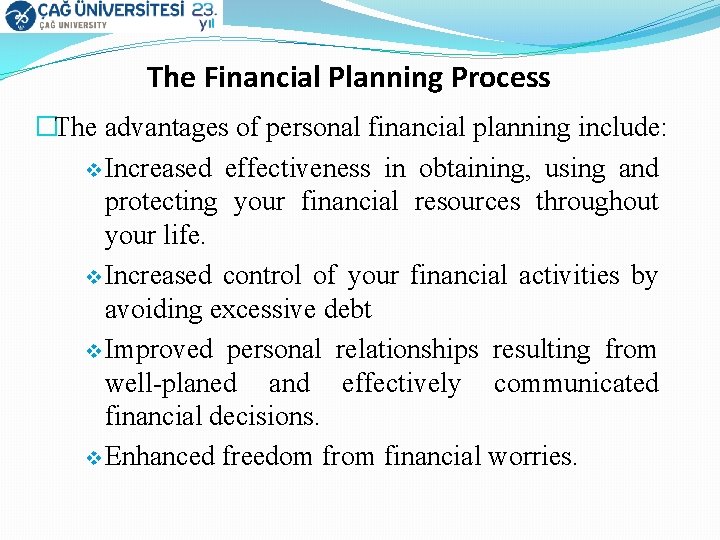 The Financial Planning Process �The advantages of personal financial planning include: v Increased effectiveness