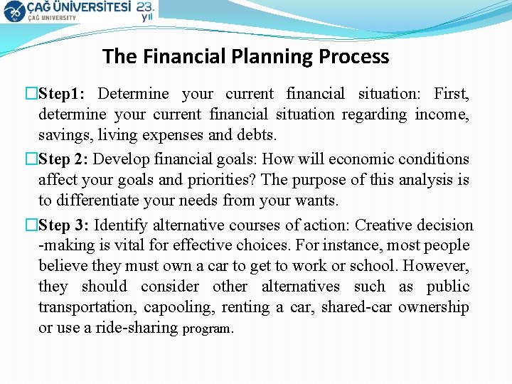 The Financial Planning Process �Step 1: Determine your current financial situation: First, determine your