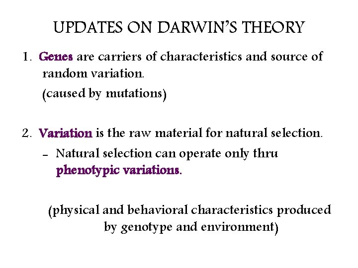 UPDATES ON DARWIN’S THEORY 1. Genes are carriers of characteristics and source of random