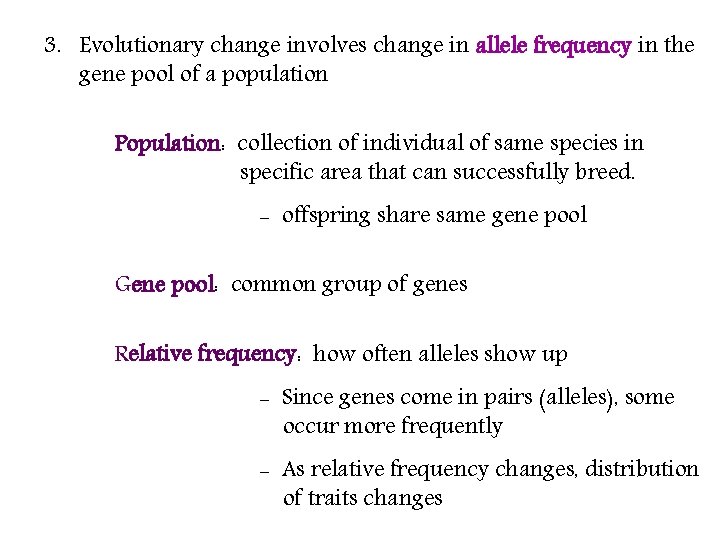 3. Evolutionary change involves change in allele frequency in the gene pool of a