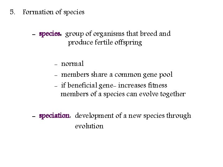 5. Formation of species - species: group of organisms that breed and produce fertile