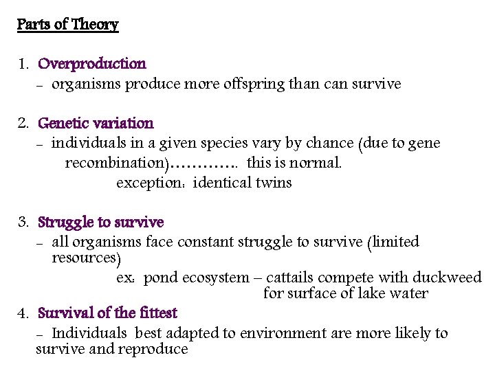 Parts of Theory 1. Overproduction - organisms produce more offspring than can survive 2.