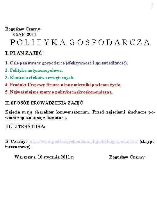 1 Bogusław Czarny KSAP 2011 POLITYKA GOSPODARCZA I. PLAN ZAJĘĆ 1. Cele państwa w