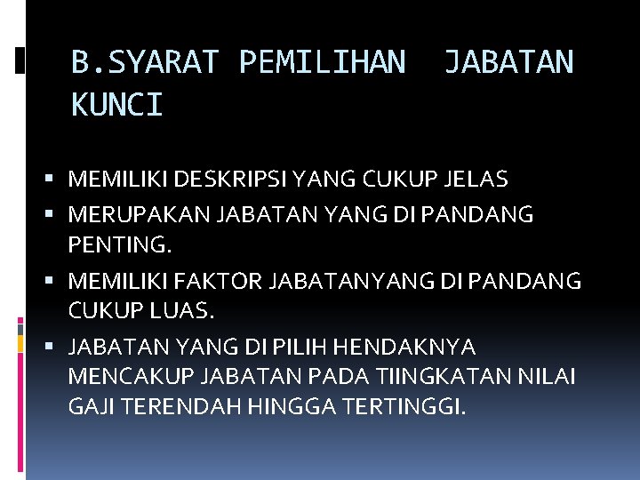 B. SYARAT PEMILIHAN KUNCI JABATAN MEMILIKI DESKRIPSI YANG CUKUP JELAS MERUPAKAN JABATAN YANG DI