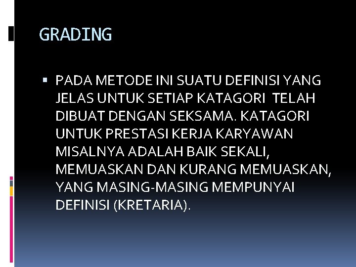 GRADING PADA METODE INI SUATU DEFINISI YANG JELAS UNTUK SETIAP KATAGORI TELAH DIBUAT DENGAN