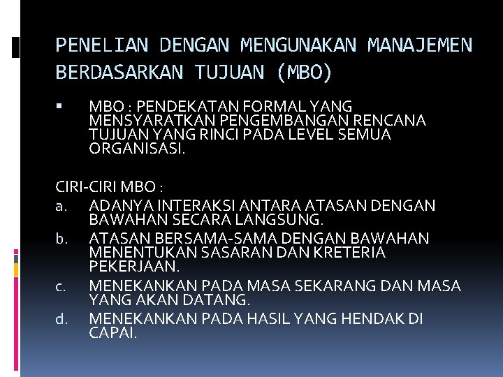 PENELIAN DENGAN MENGUNAKAN MANAJEMEN BERDASARKAN TUJUAN (MBO) MBO : PENDEKATAN FORMAL YANG MENSYARATKAN PENGEMBANGAN