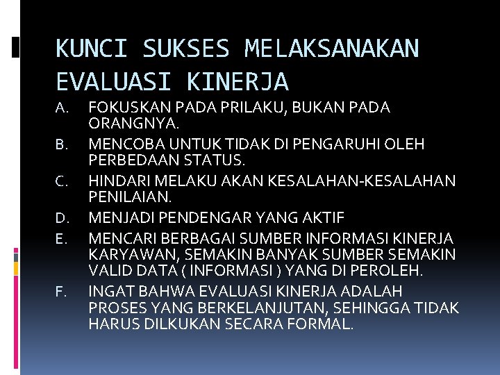 KUNCI SUKSES MELAKSANAKAN EVALUASI KINERJA A. B. C. D. E. F. FOKUSKAN PADA PRILAKU,