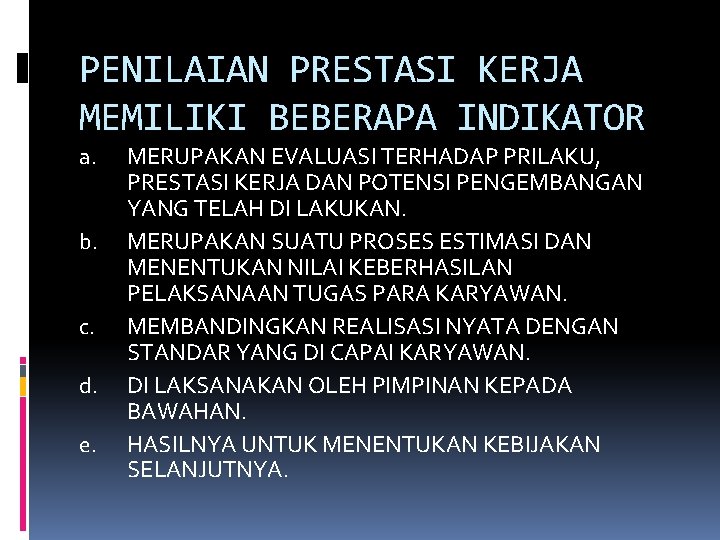 PENILAIAN PRESTASI KERJA MEMILIKI BEBERAPA INDIKATOR a. b. c. d. e. MERUPAKAN EVALUASI TERHADAP