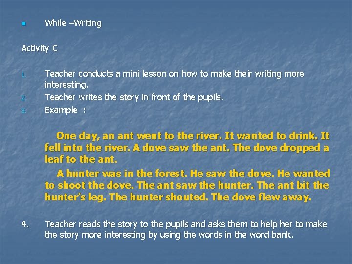 n While –Writing Activity C 1. 2. 3. Teacher conducts a mini lesson on