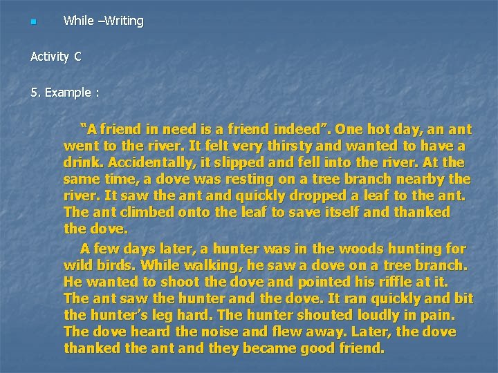 n While –Writing Activity C 5. Example : “A friend in need is a