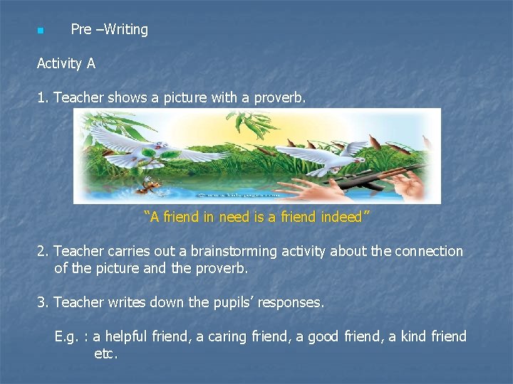 n Pre –Writing Activity A 1. Teacher shows a picture with a proverb. “A