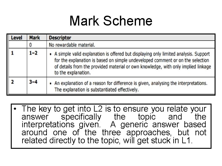 Mark Scheme • The key to get into L 2 is to ensure you