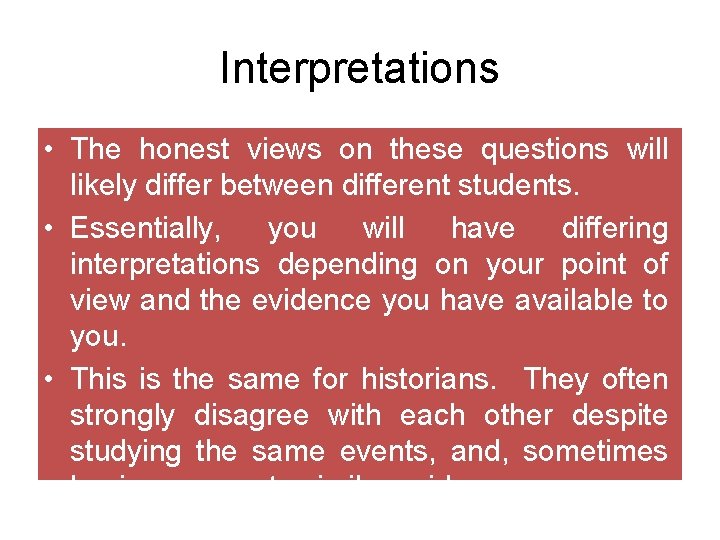 Interpretations • The honest views on these questions will likely differ between different students.