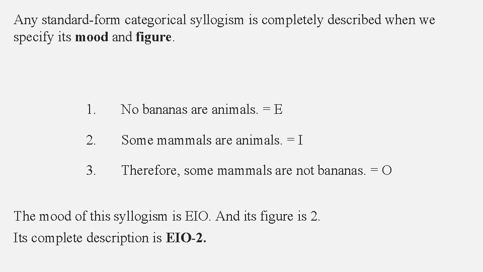 Any standard-form categorical syllogism is completely described when we specify its mood and figure.