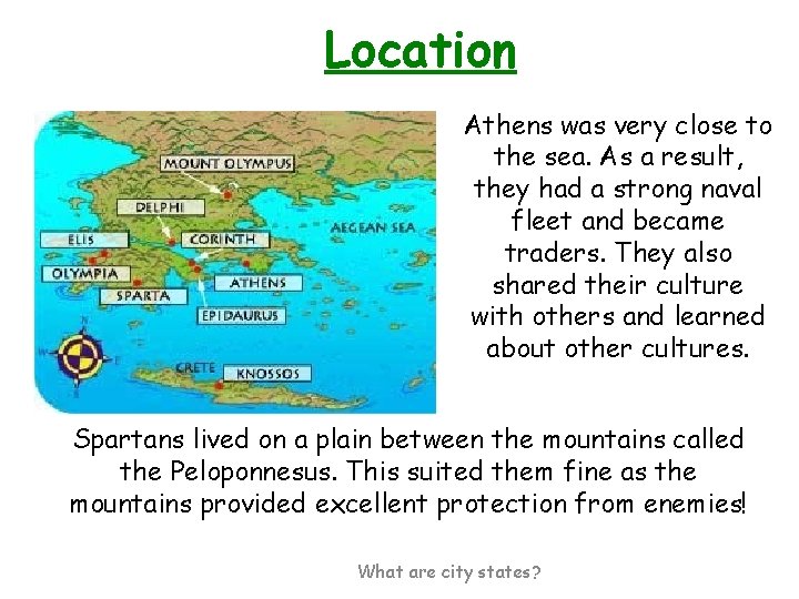 Location Athens was very close to the sea. As a result, they had a