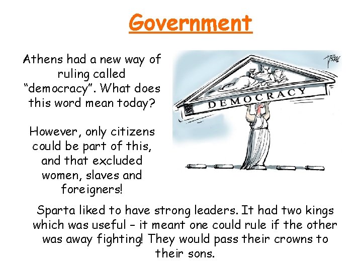 Government Athens had a new way of ruling called “democracy”. What does this word