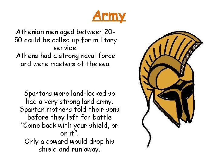 Army Athenian men aged between 2050 could be called up for military service. Athens