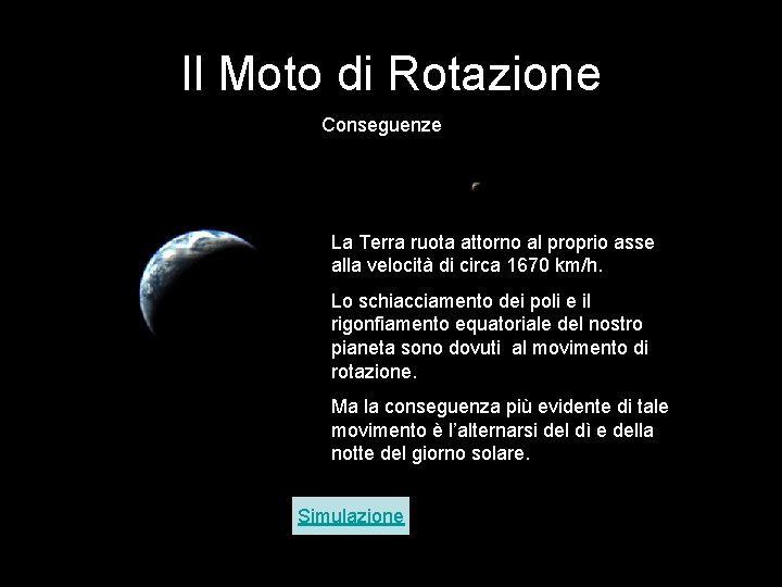 Il Moto di Rotazione Conseguenze La Terra ruota attorno al proprio asse alla velocità Il Moto di Rotazione Conseguenze La Terra ruota attorno al proprio asse alla velocità