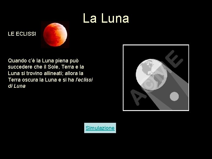 La Luna LE ECLISSI Quando c’è la Luna piena può succedere che il Sole, La Luna LE ECLISSI Quando c’è la Luna piena può succedere che il Sole,