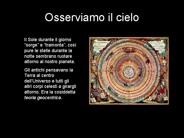 Osserviamo il cielo Il Sole durante il giorno “sorge” e “tramonta”, così pure le Osserviamo il cielo Il Sole durante il giorno “sorge” e “tramonta”, così pure le