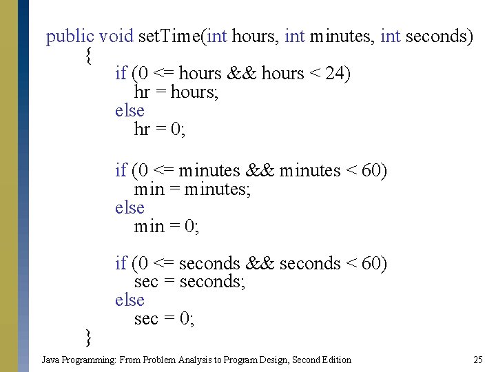 public void set. Time(int hours, int minutes, int seconds) { if (0 <= hours