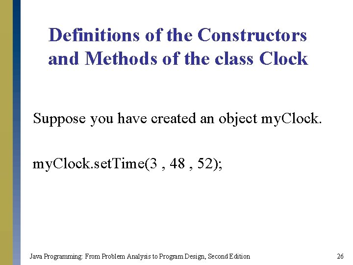 Definitions of the Constructors and Methods of the class Clock Suppose you have created