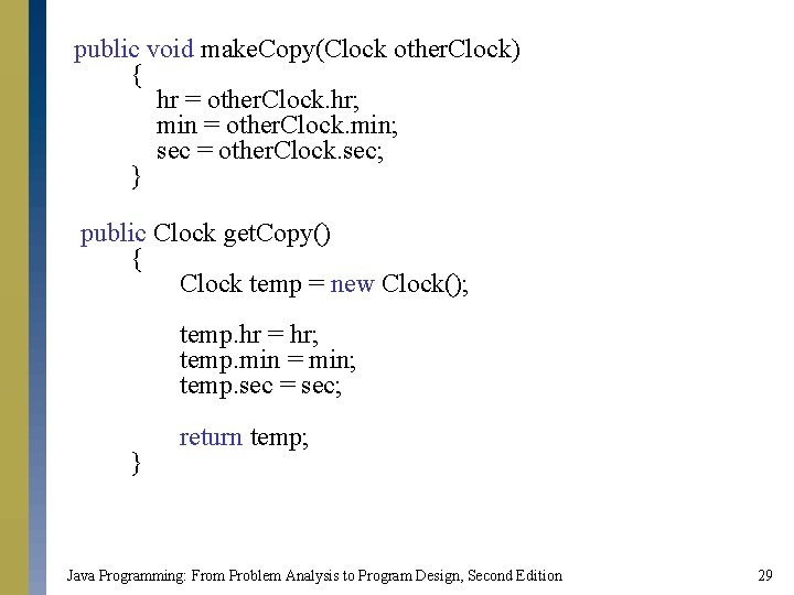 public void make. Copy(Clock other. Clock) { hr = other. Clock. hr; min =