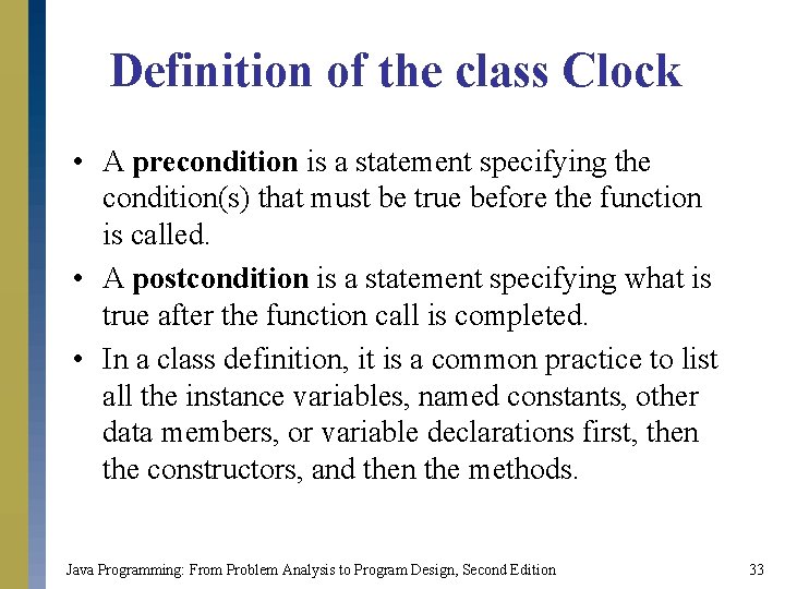 Definition of the class Clock • A precondition is a statement specifying the condition(s)