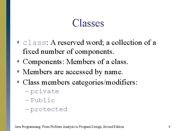 Classes s class: A reserved word; a collection of a fixed number of components.