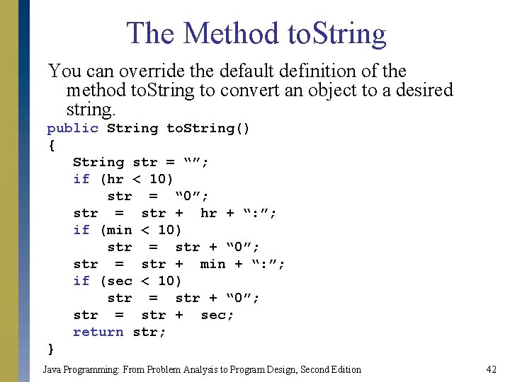 The Method to. String You can override the default definition of the method to.