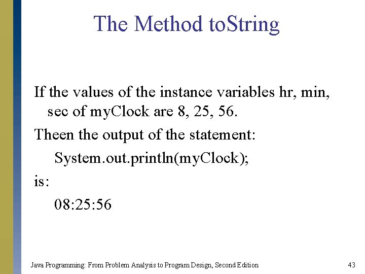 The Method to. String If the values of the instance variables hr, min, sec