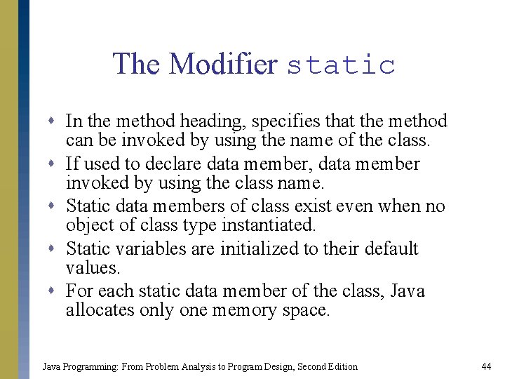 The Modifier static s In the method heading, specifies that the method can be