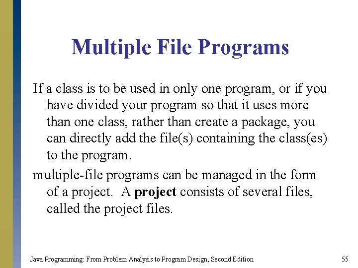 Multiple File Programs If a class is to be used in only one program,