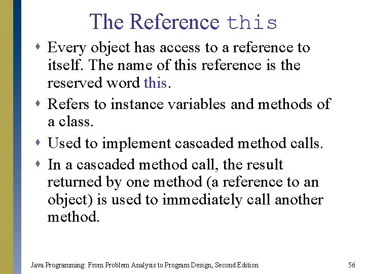 The Reference this s Every object has access to a reference to itself. The