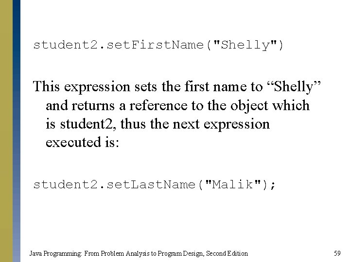 student 2. set. First. Name("Shelly") This expression sets the first name to “Shelly” and