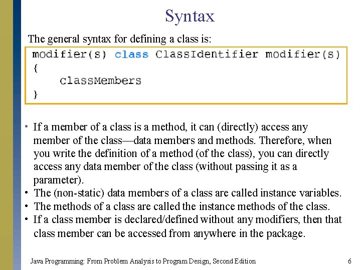 Syntax The general syntax for defining a class is: • If a member of