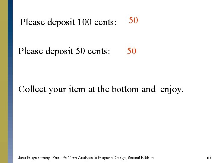 Please deposit 100 cents: 50 Please deposit 50 cents: 50 Collect your item at