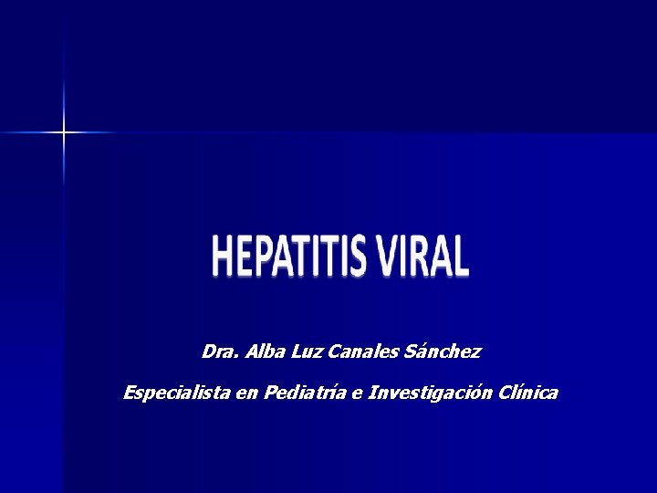 Dra. Alba Luz Canales Sánchez Especialista en Pediatría e Investigación Clínica 