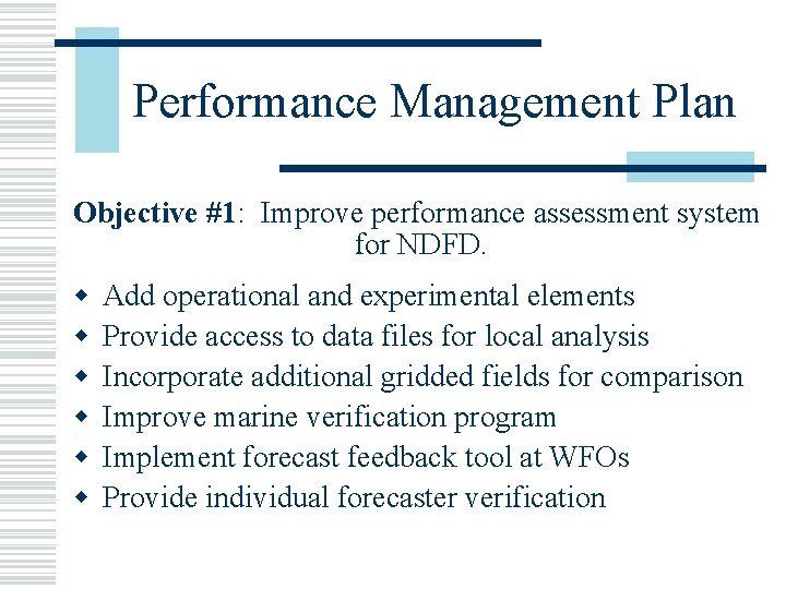 Performance Management Plan Objective #1: Improve performance assessment system for NDFD. w w w