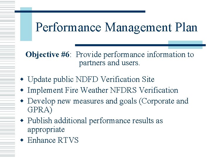 Performance Management Plan Objective #6: Provide performance information to partners and users. w Update