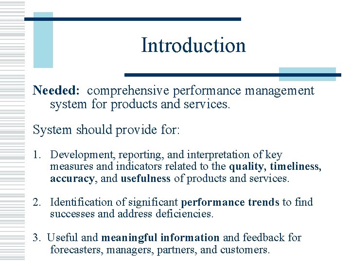 Introduction Needed: comprehensive performance management system for products and services. System should provide for: