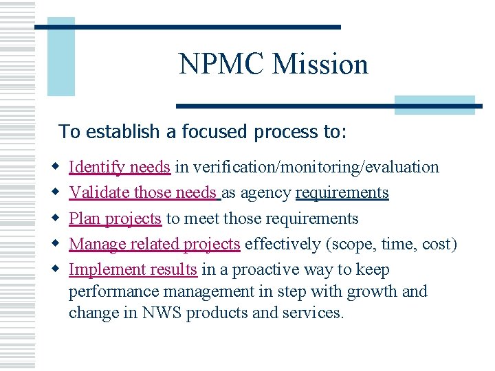 NPMC Mission To establish a focused process to: w w w Identify needs in