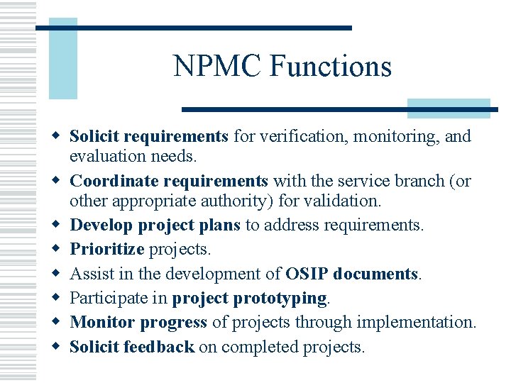 NPMC Functions w Solicit requirements for verification, monitoring, and evaluation needs. w Coordinate requirements