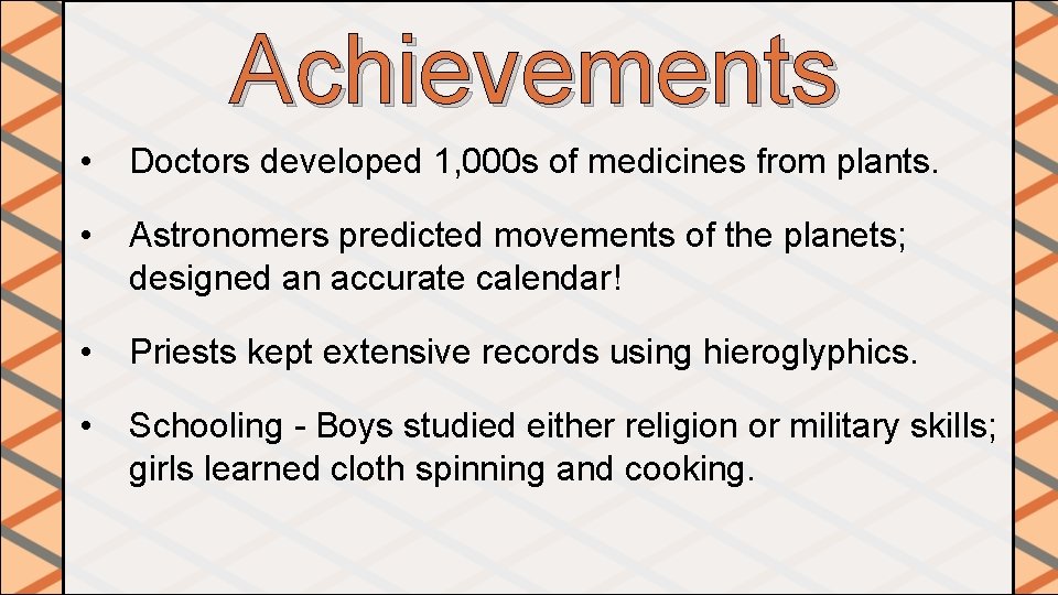 Achievements • Doctors developed 1, 000 s of medicines from plants. • Astronomers predicted
