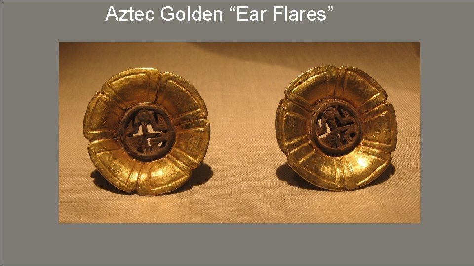Aztec Golden “Ear Flares” 