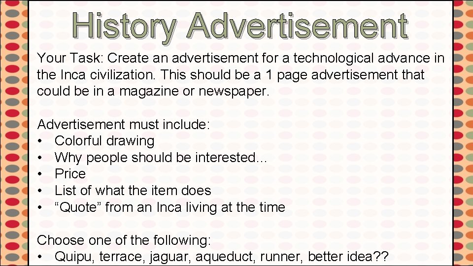 History Advertisement Your Task: Create an advertisement for a technological advance in the Inca