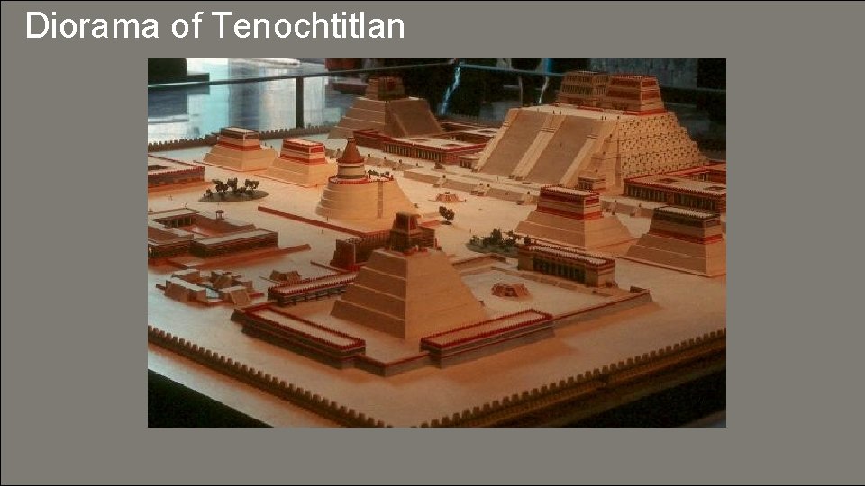 Diorama of Tenochtitlan 