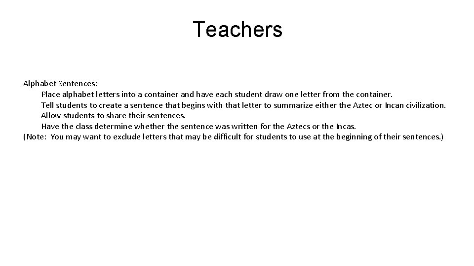 Teachers Alphabet Sentences: Place alphabet letters into a container and have each student draw