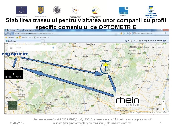 Stabilirea traseului pentru vizitarea unor companii cu profil specific domeniului de OPTOMETRIE Sa vedem